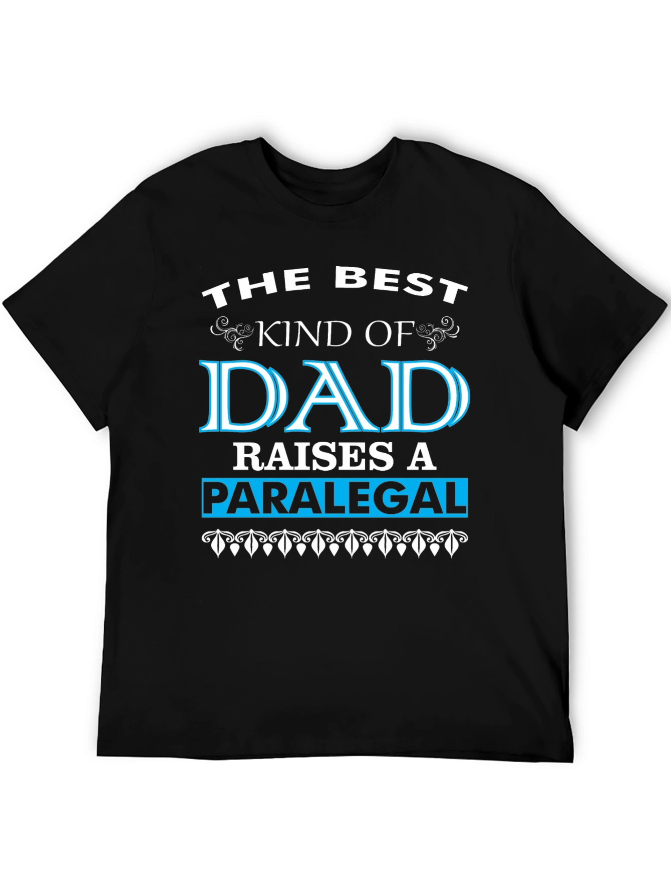 Best Dad Raises a Paralegal Graphic T-Shirt