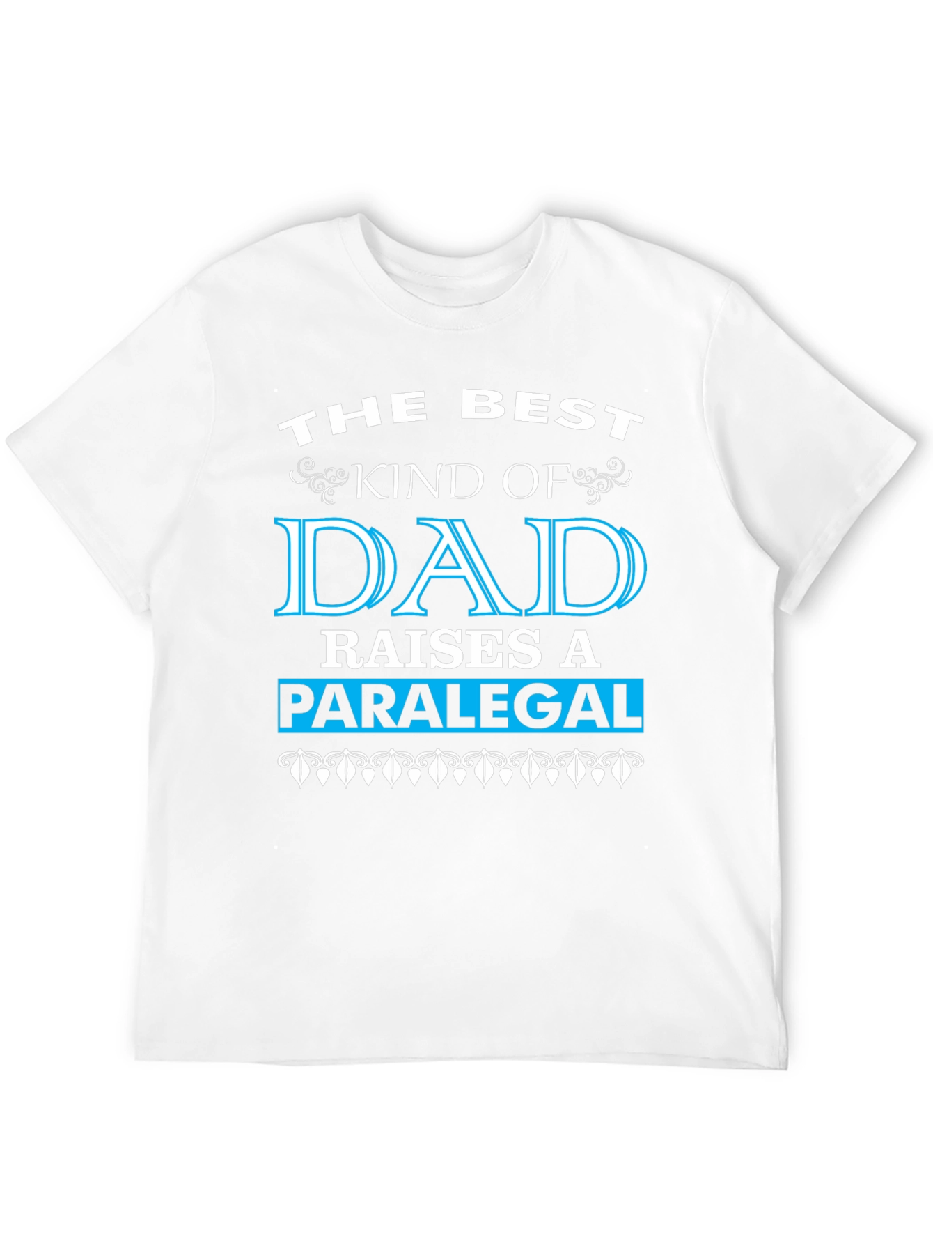 Best Dad Raises a Paralegal Graphic T-Shirt