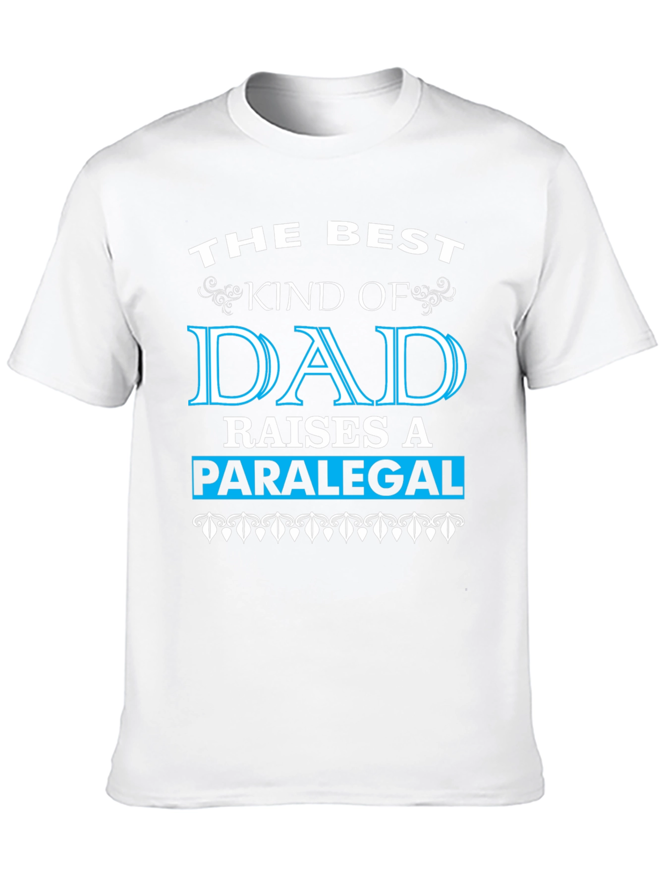 Best Dad Raises a Paralegal Graphic T-Shirt
