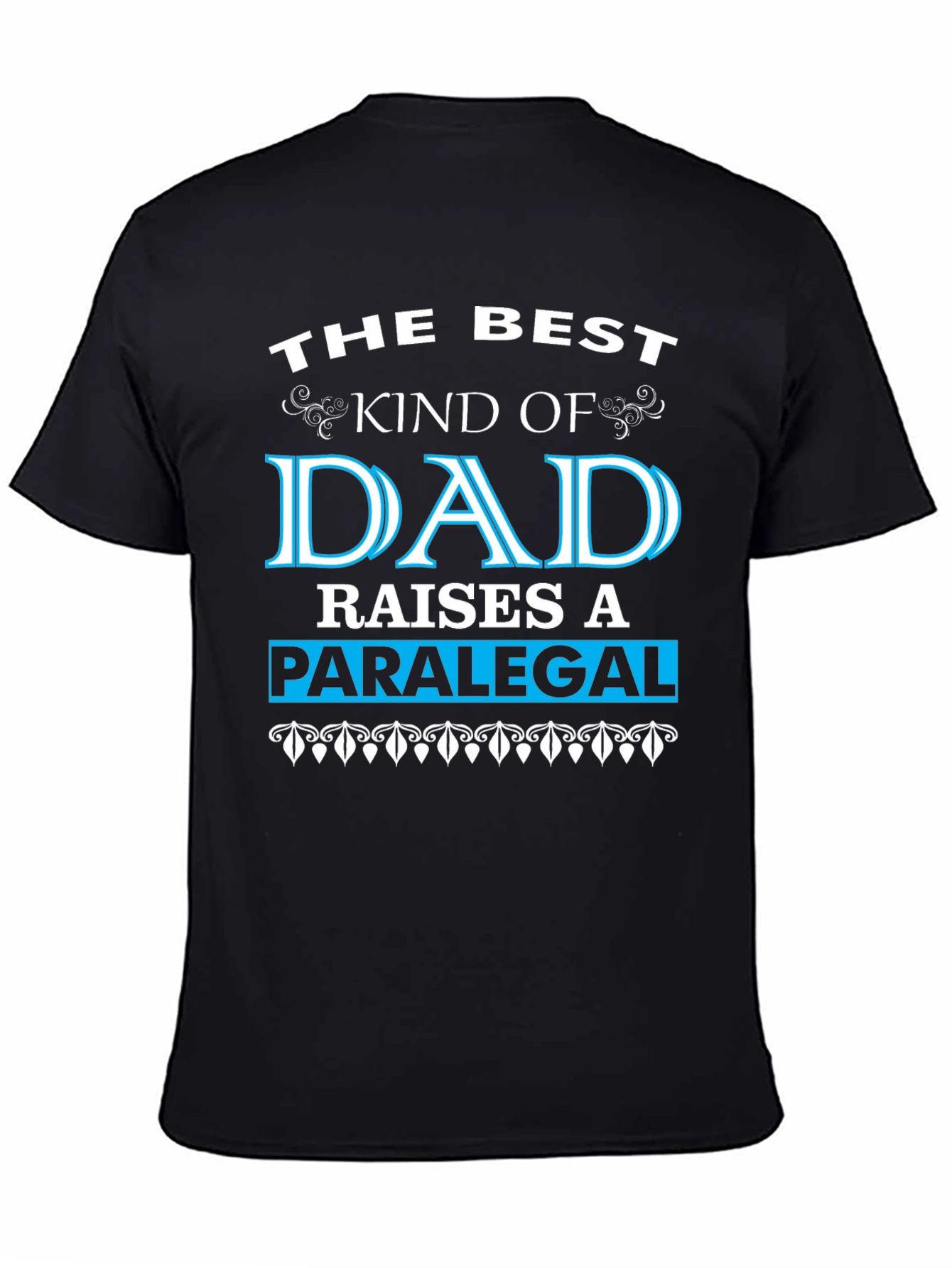 Best Dad Raises a Paralegal Graphic T-Shirt
