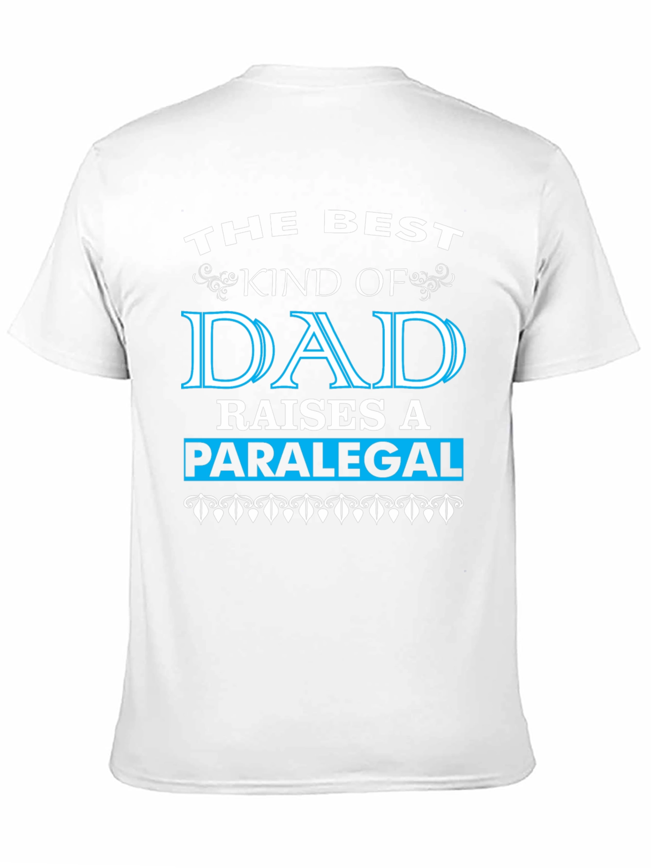 Best Dad Raises a Paralegal Graphic T-Shirt