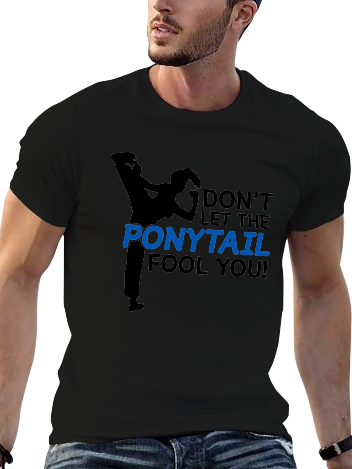 Dont Let The Ponytail Fool You Black T-Shirt