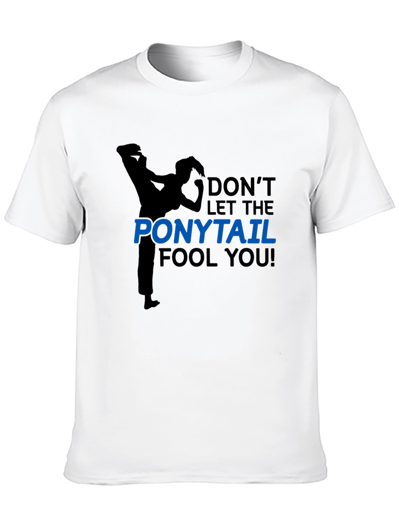 Dont Let The Ponytail Fool You Black T-Shirt