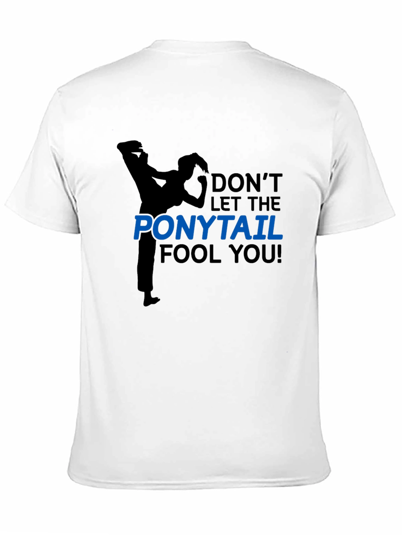 Dont Let The Ponytail Fool You Black T-Shirt