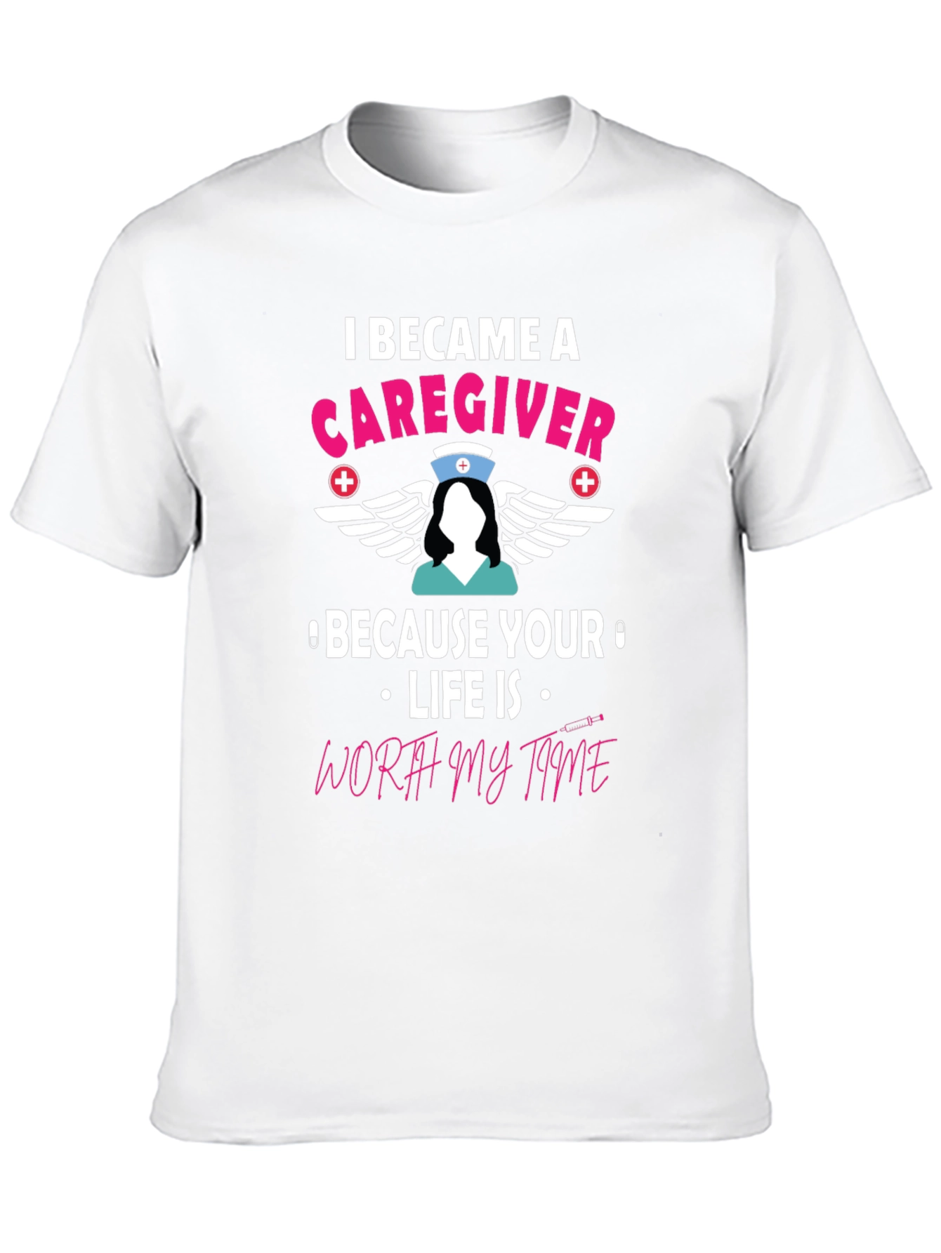 Caregiver T-Shirt - Worth My Time Nurse Tee