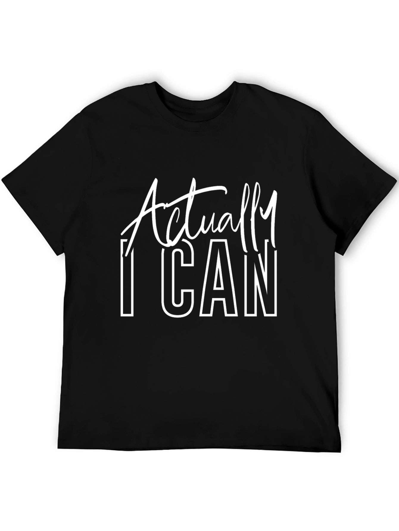 Actually I Can Graphic Tee - Motivational T-Shirt