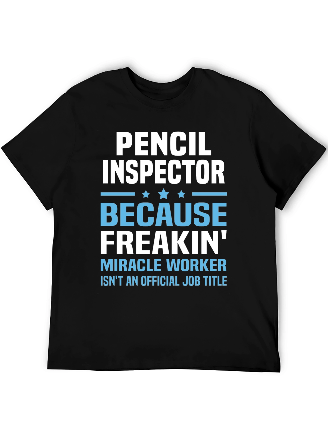 Pencil Inspector T-Shirt: Funny Job Title Tee