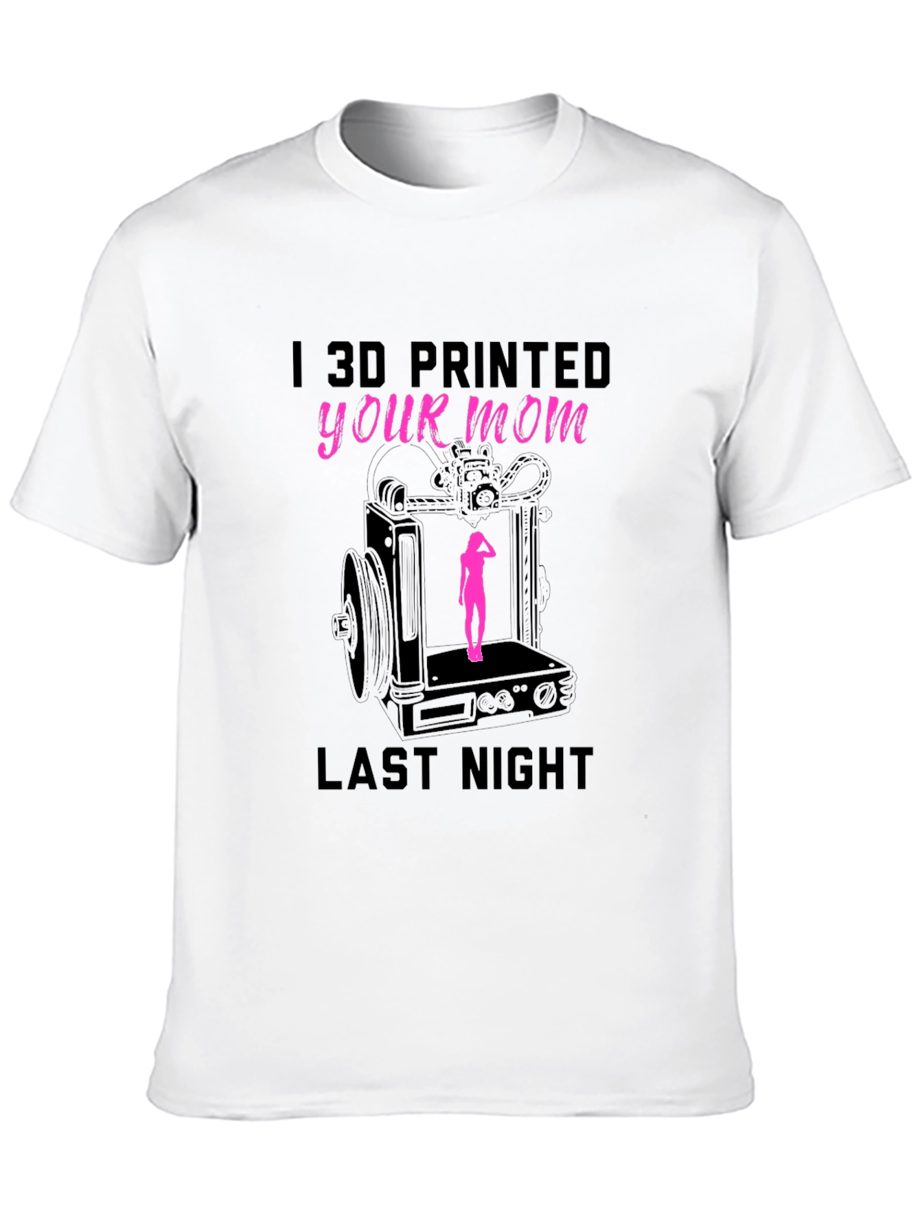 I 3D Printed Your Mom T-Shirt Funny Design