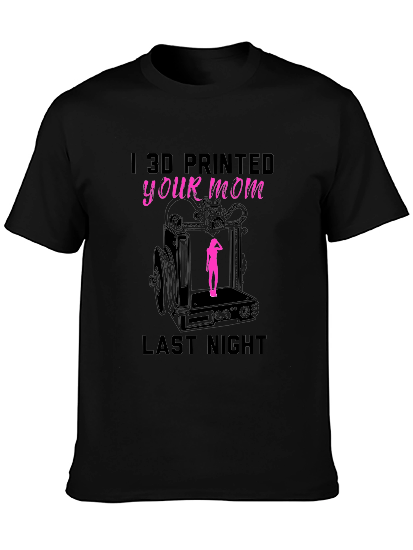 I 3D Printed Your Mom T-Shirt Funny Design