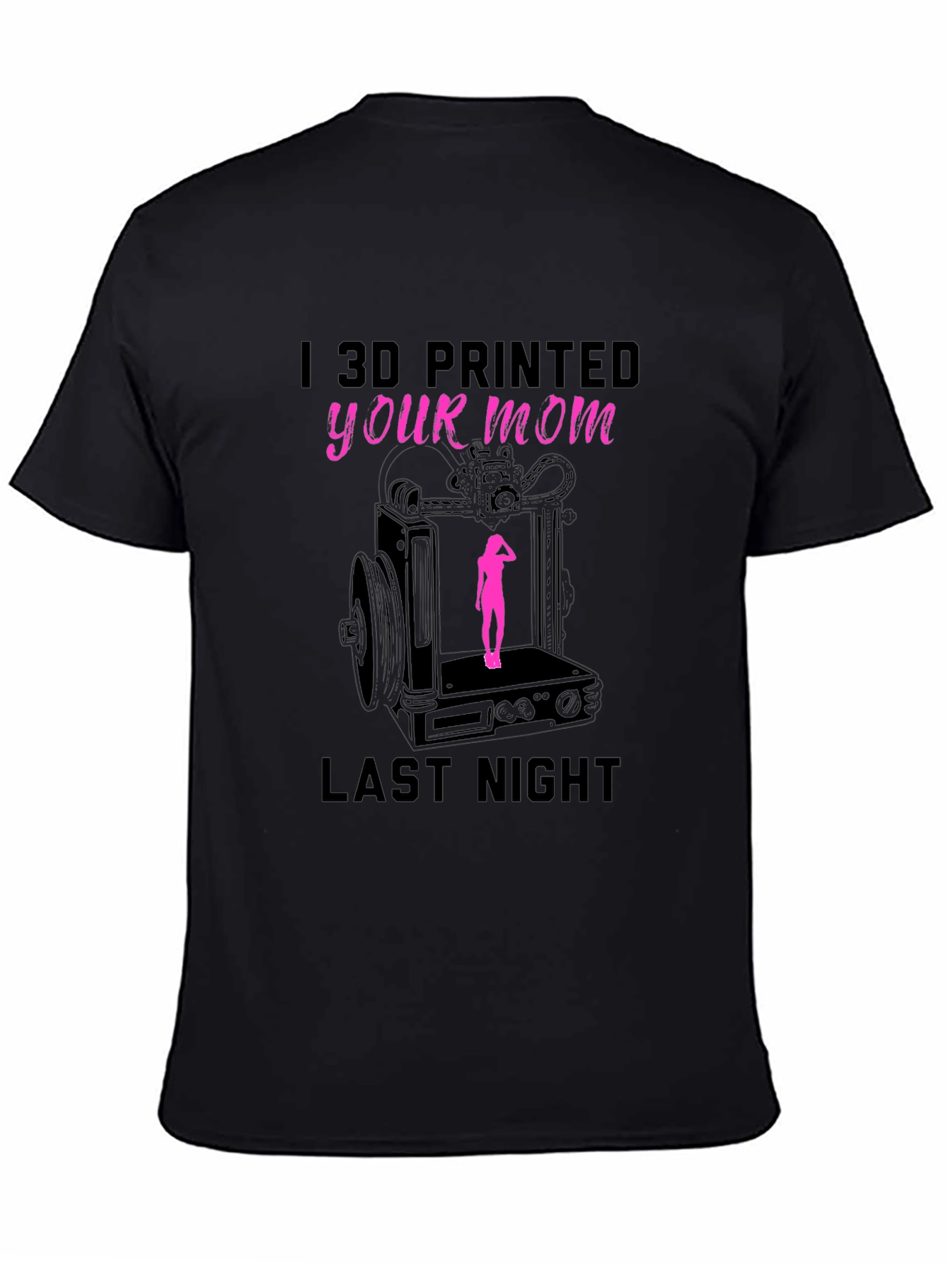 I 3D Printed Your Mom T-Shirt Funny Design