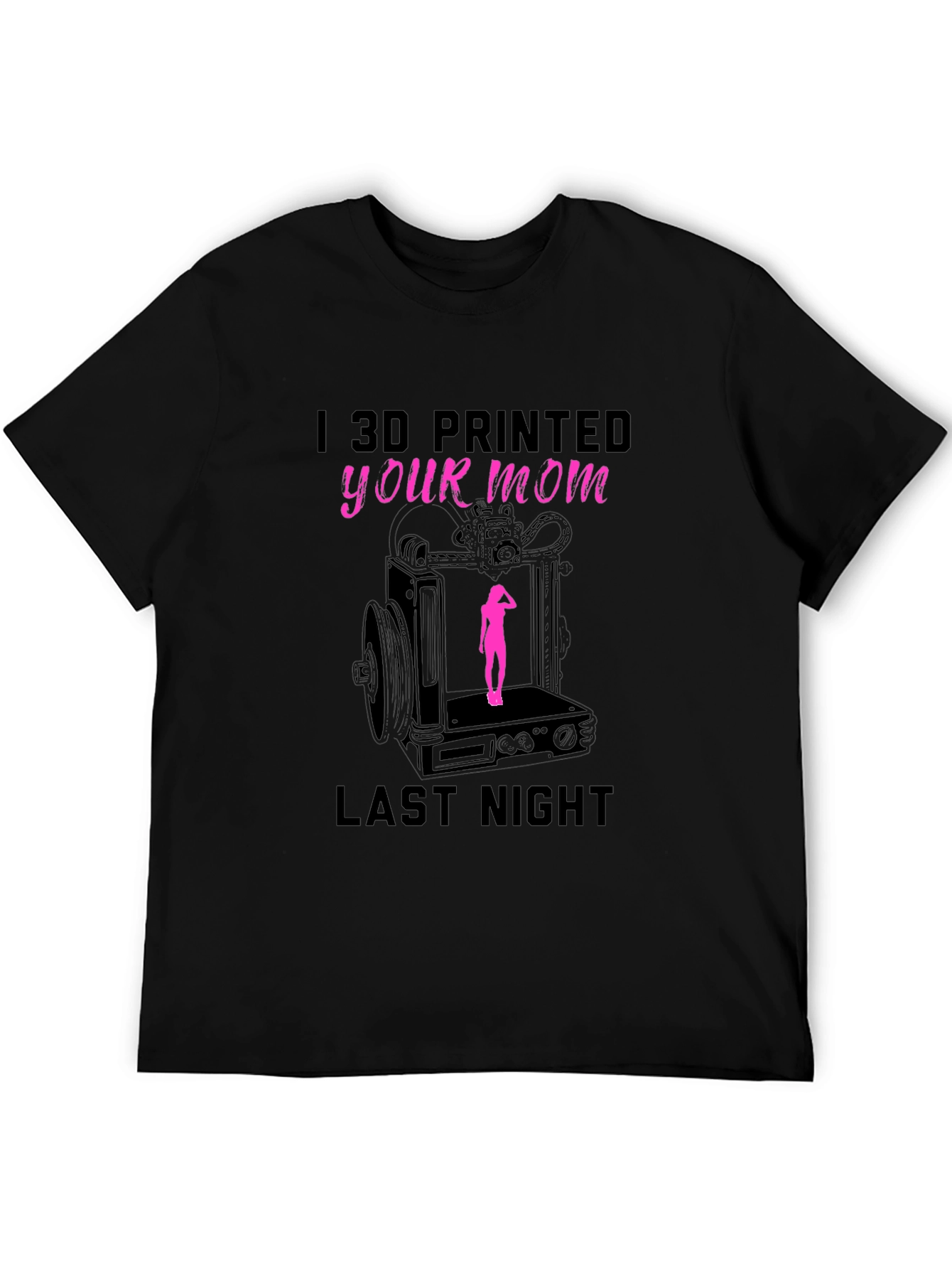 I 3D Printed Your Mom T-Shirt Funny Design
