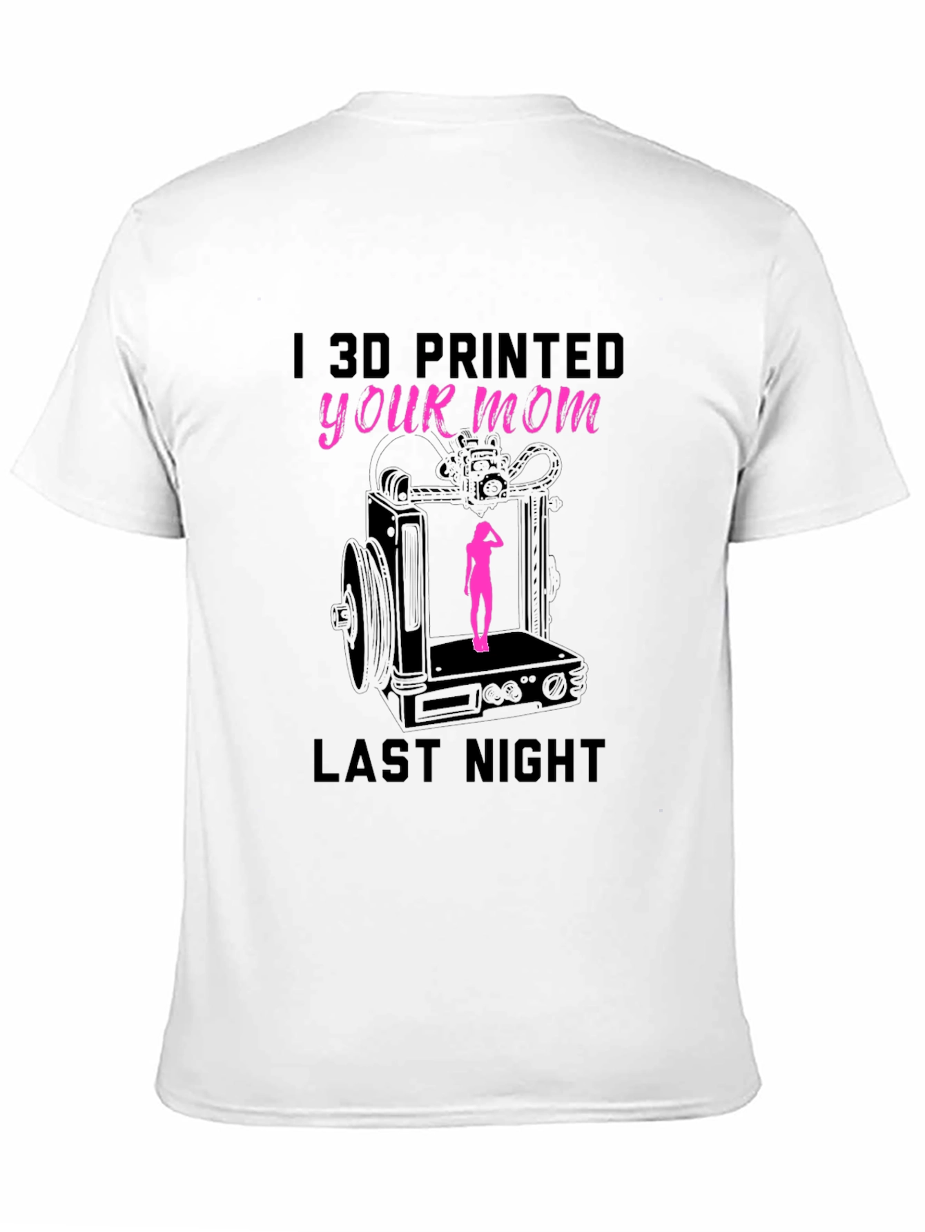 I 3D Printed Your Mom T-Shirt Funny Design