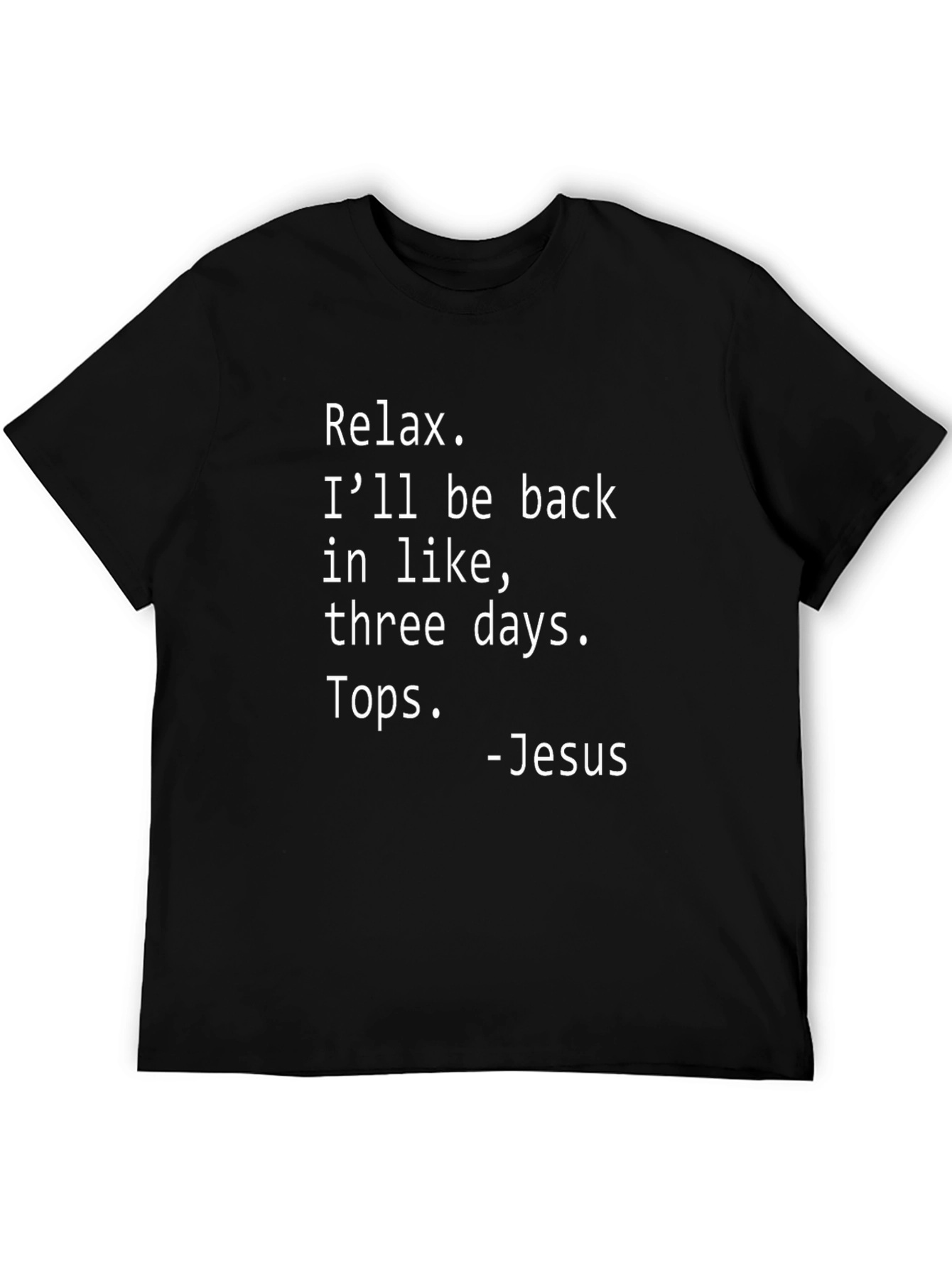 Relax Jesus T-Shirt Funny Religious Humor Tee