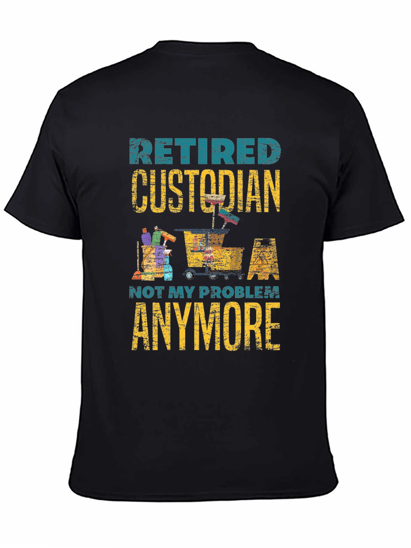 Retired Custodian T-Shirt - Not My Problem Anymore