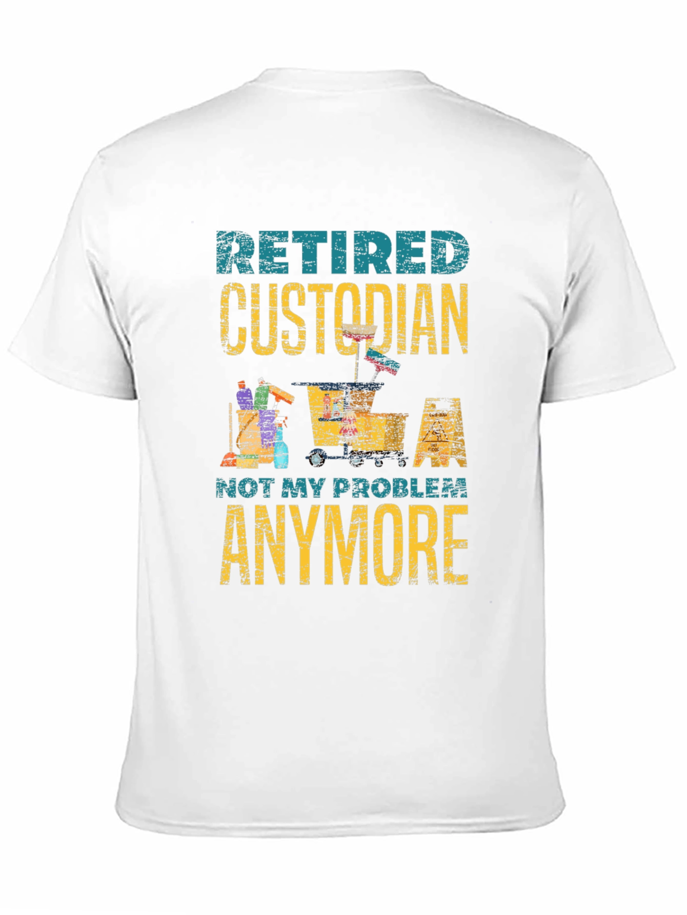 Retired Custodian T-Shirt - Not My Problem Anymore