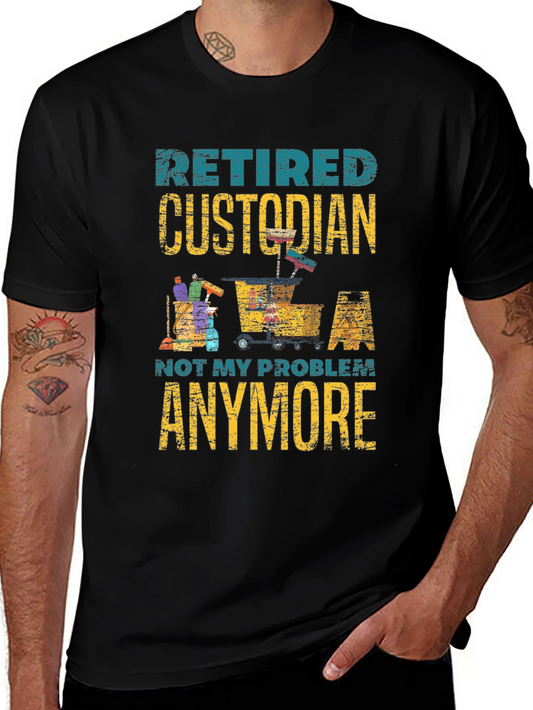 Retired Custodian T-Shirt - Not My Problem Anymore