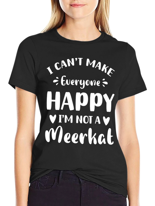 I Cant Make Everyone Happy Meerkat T-Shirt