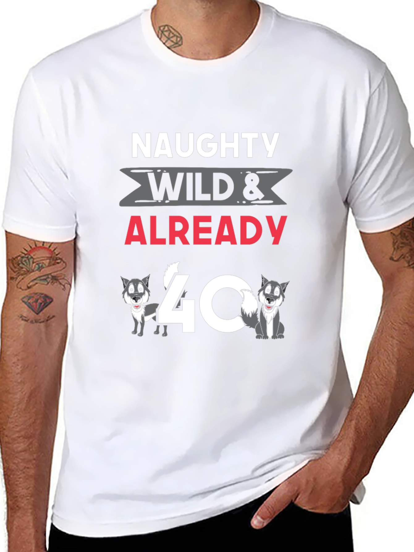 Naughty Wild & Already 40 T-Shirt