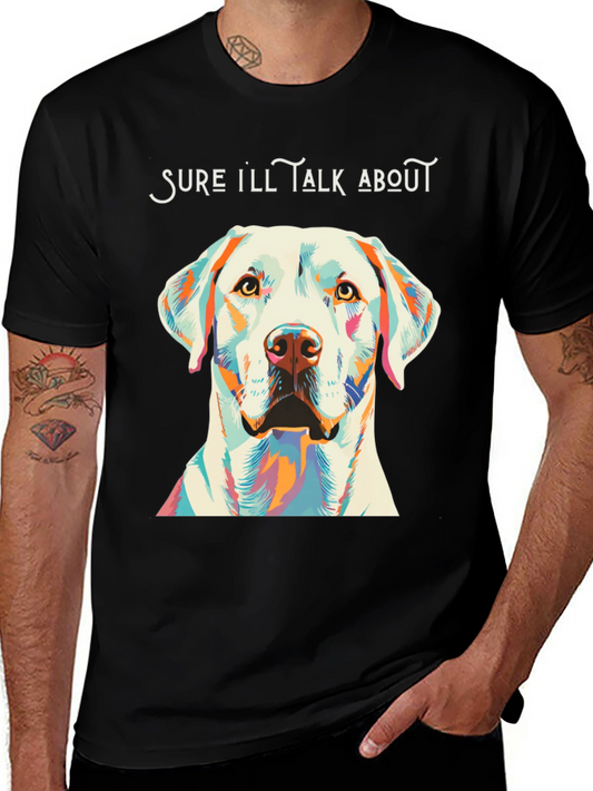 Dog Lover T-Shirt: Sure Ill Talk About My Labrador