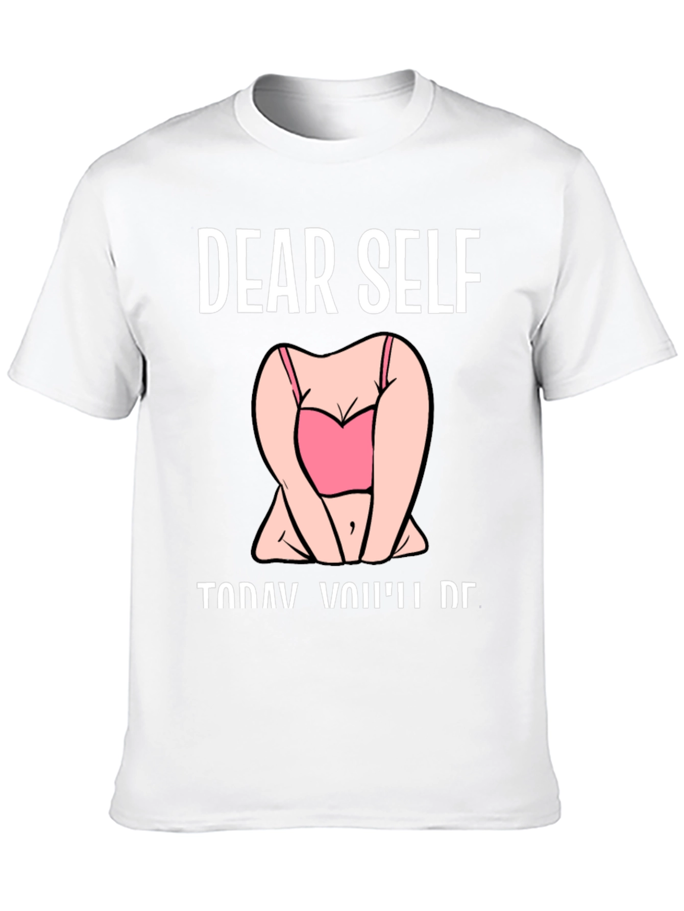 Dear Self T-Shirt