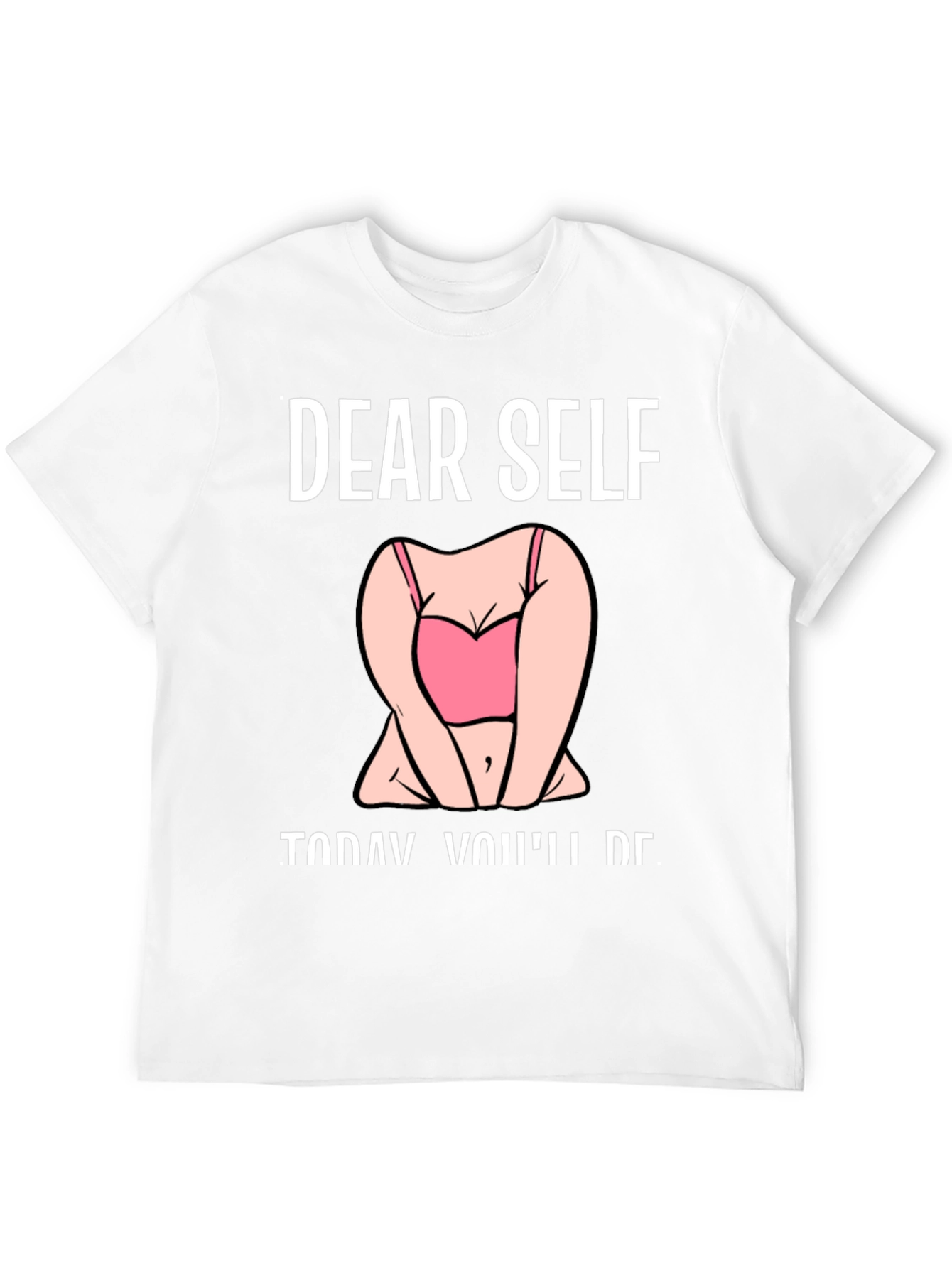 Dear Self T-Shirt