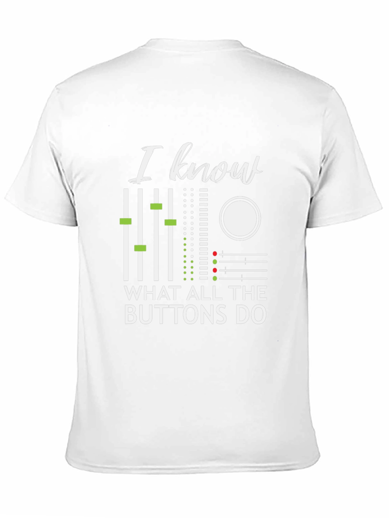 I Know Buttons Do Graphic T-Shirt