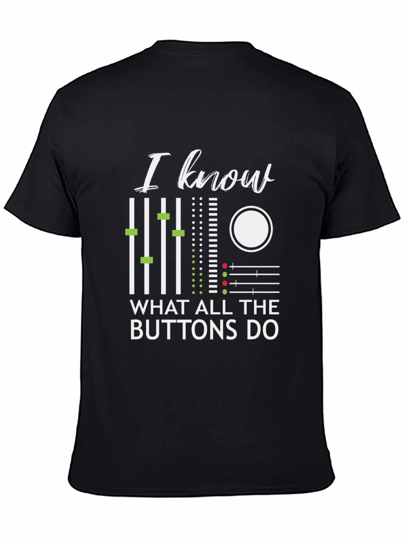 I Know Buttons Do Graphic T-Shirt