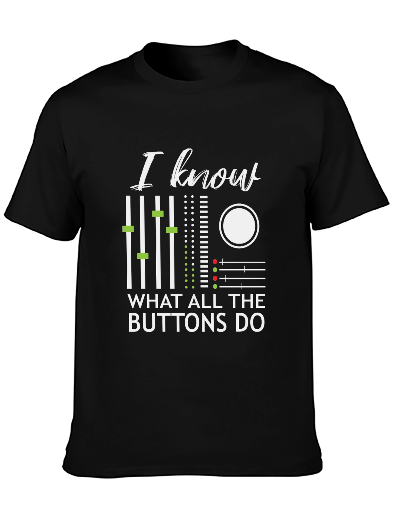 I Know Buttons Do Graphic T-Shirt