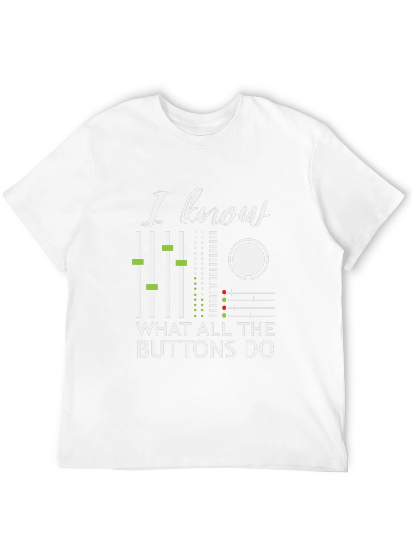 I Know Buttons Do Graphic T-Shirt