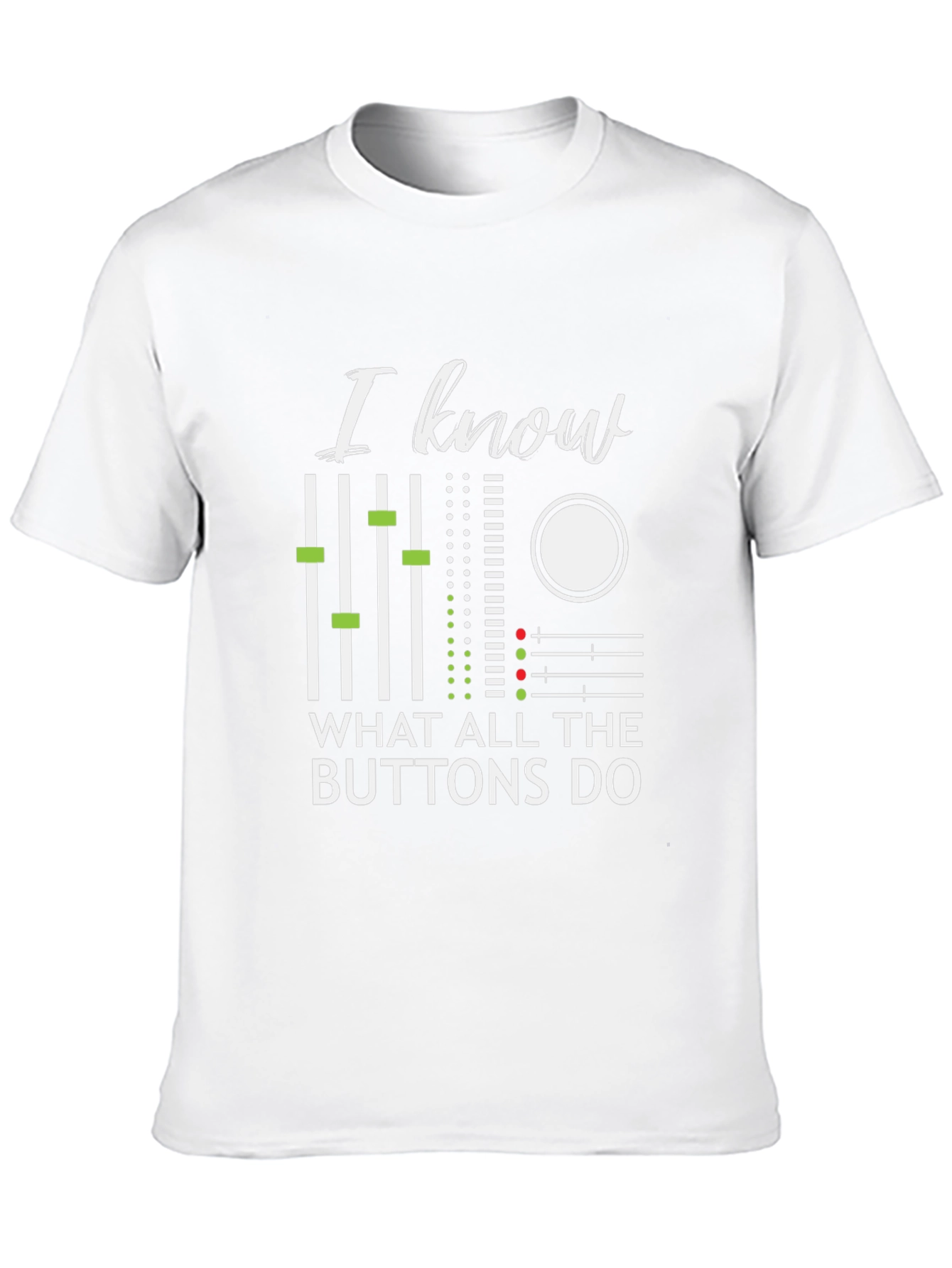 I Know Buttons Do Graphic T-Shirt