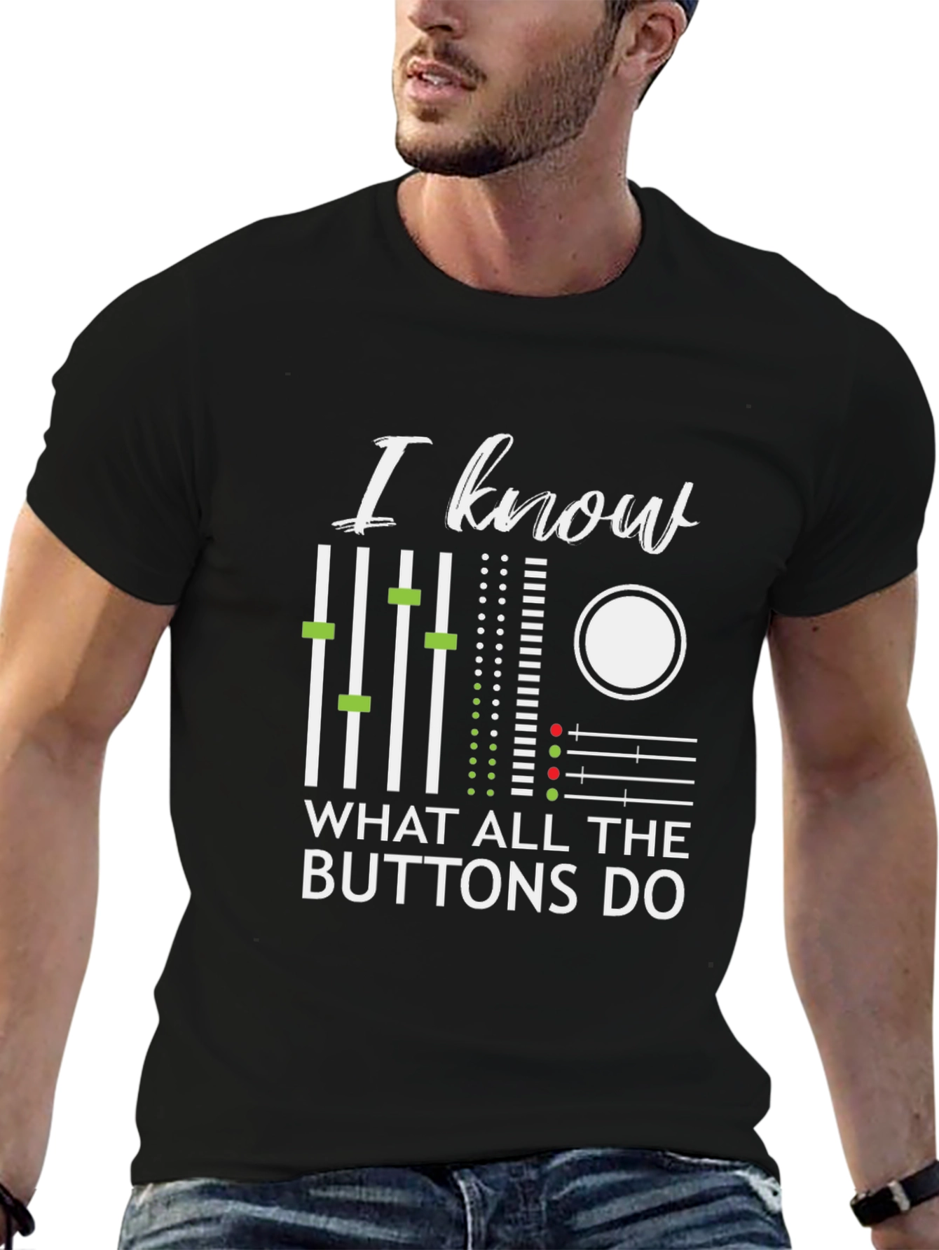 I Know Buttons Do Graphic T-Shirt