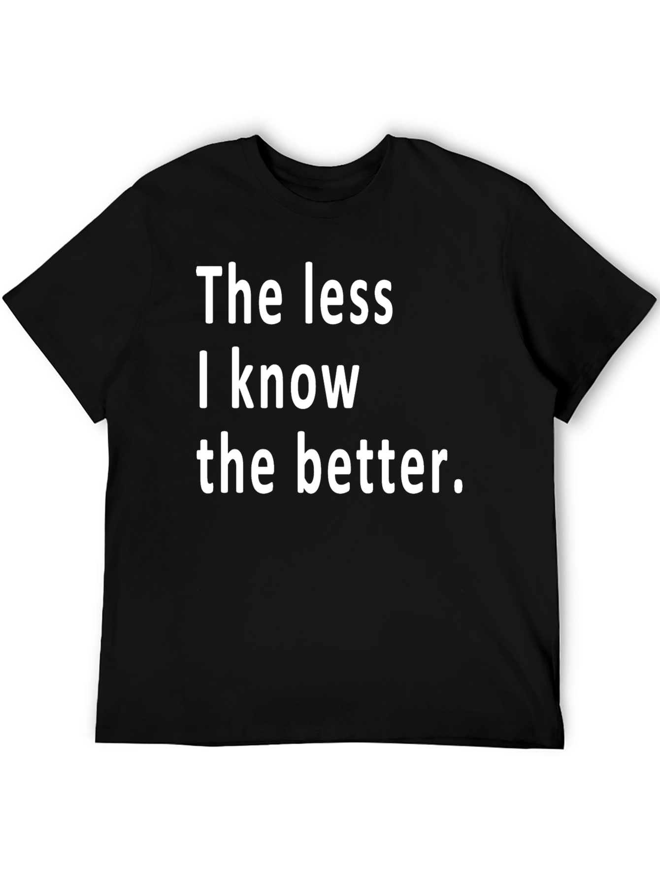 The Less I Know The Better Black T-Shirt
