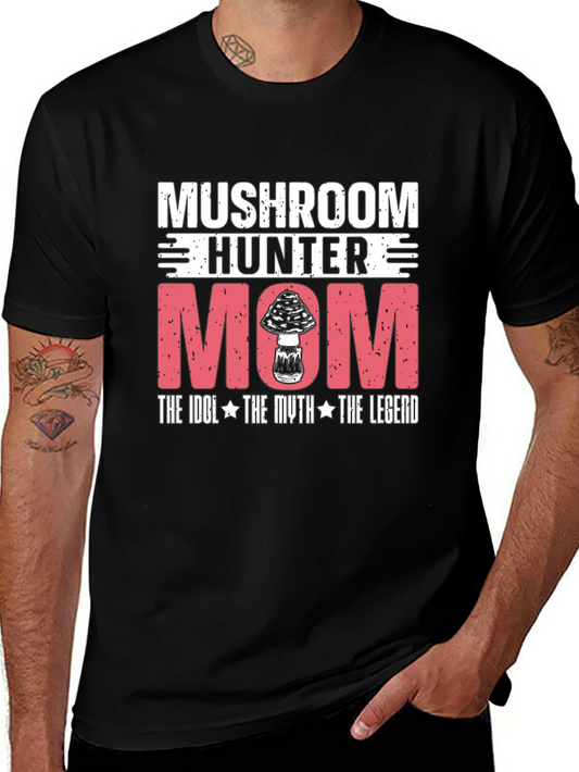 Mushroom Hunter Mom T-Shirt - The Idol The Myth The Legend