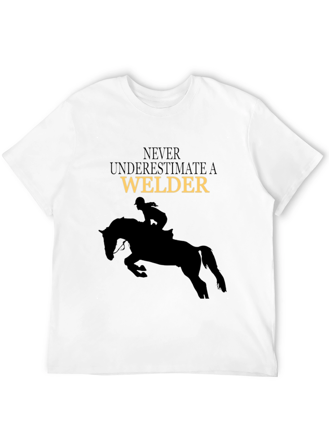Never Underestimate a Welder T-Shirt