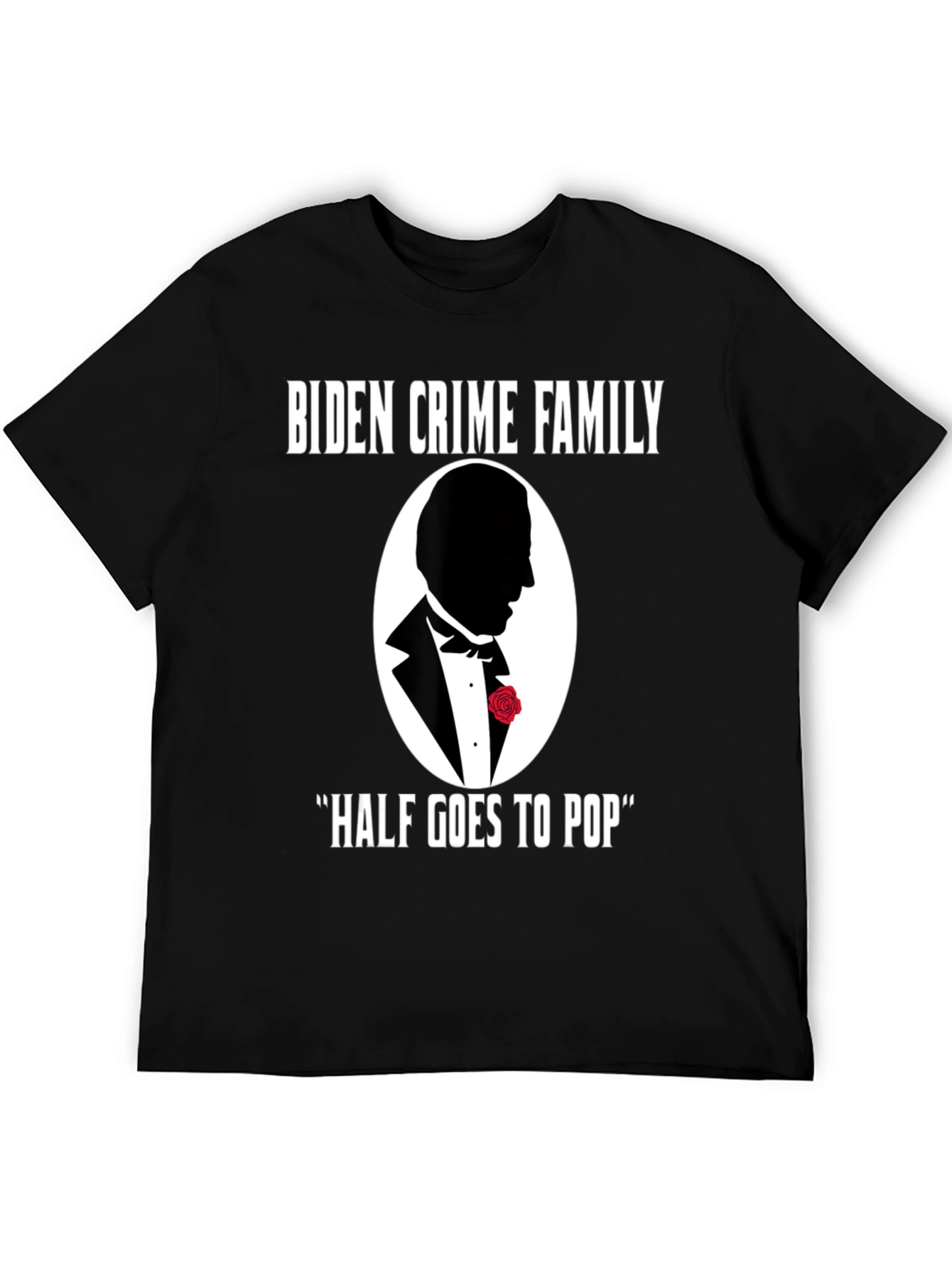 Biden Crime Family Half Goes to Pop T-Shirt