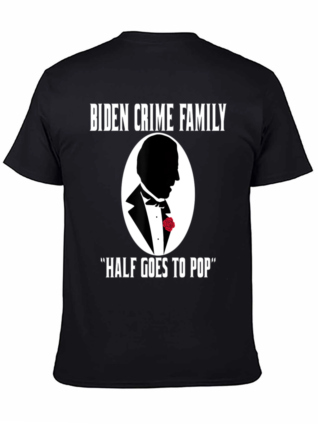 Biden Crime Family Half Goes to Pop T-Shirt