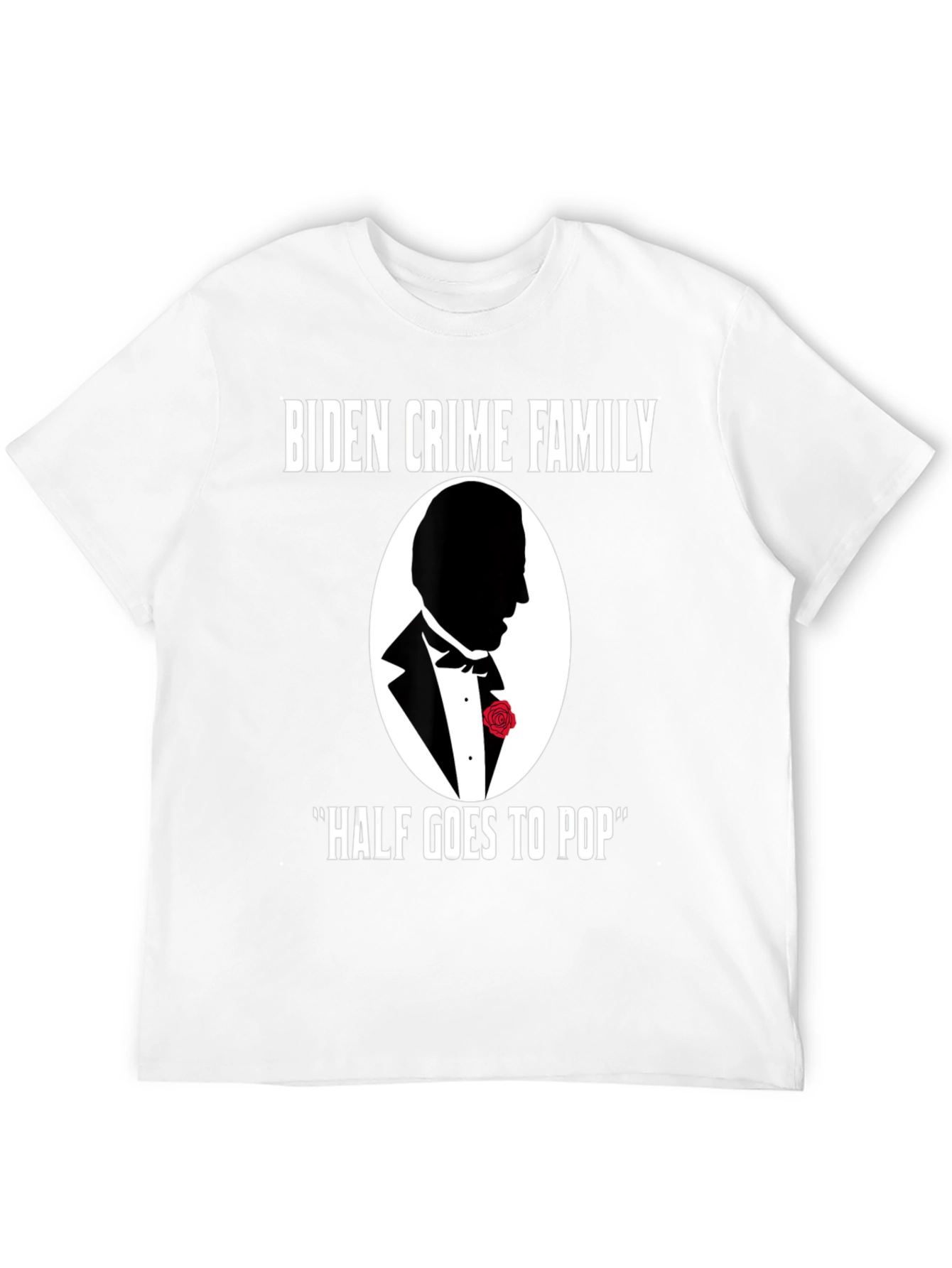 Biden Crime Family Half Goes to Pop T-Shirt