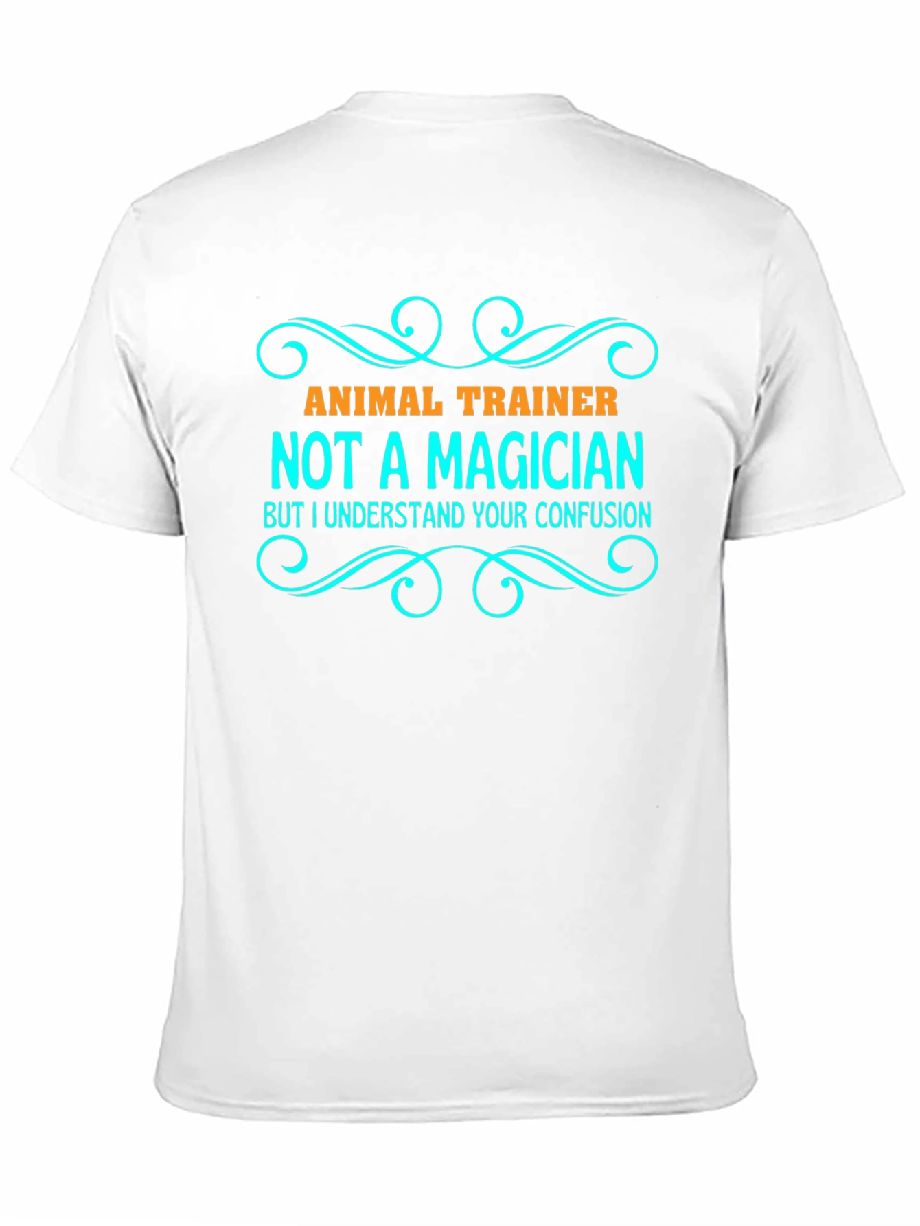 Animal Trainer T-Shirt - Not a Magician Funny Tee