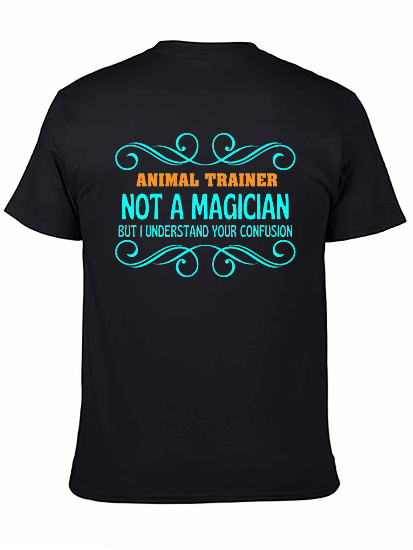 Animal Trainer T-Shirt - Not a Magician Funny Tee