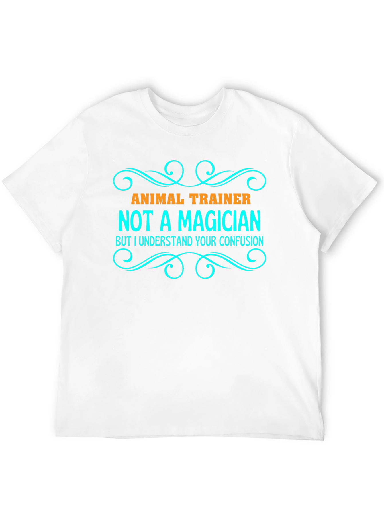 Animal Trainer T-Shirt - Not a Magician Funny Tee