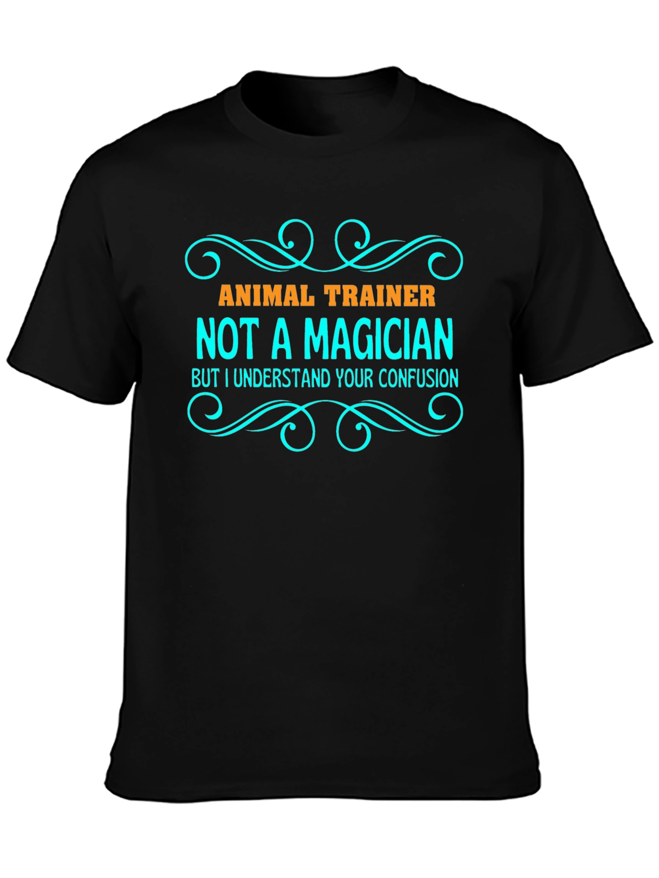 Animal Trainer T-Shirt - Not a Magician Funny Tee