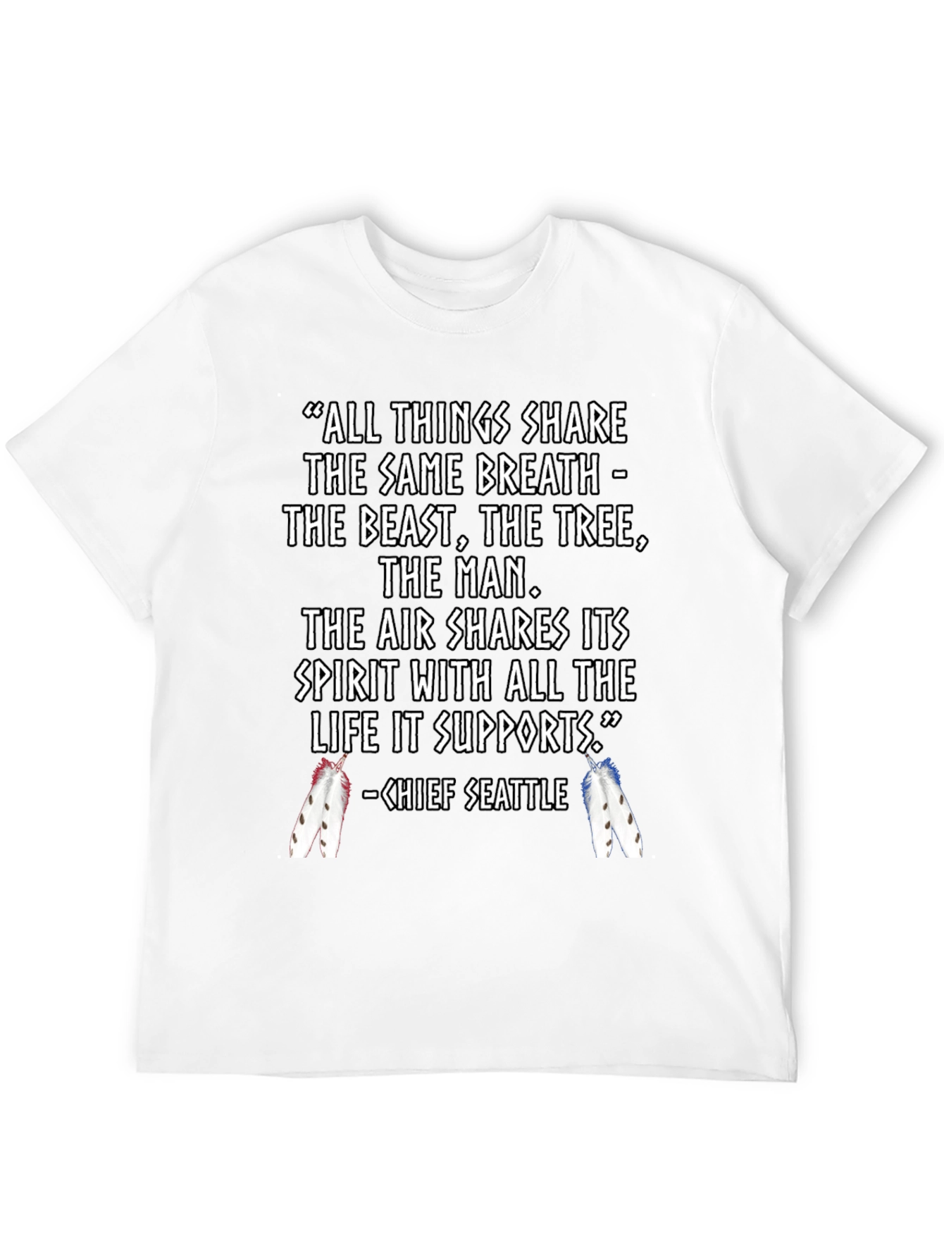 Inspirational Chief Seattle Quote T-Shirt