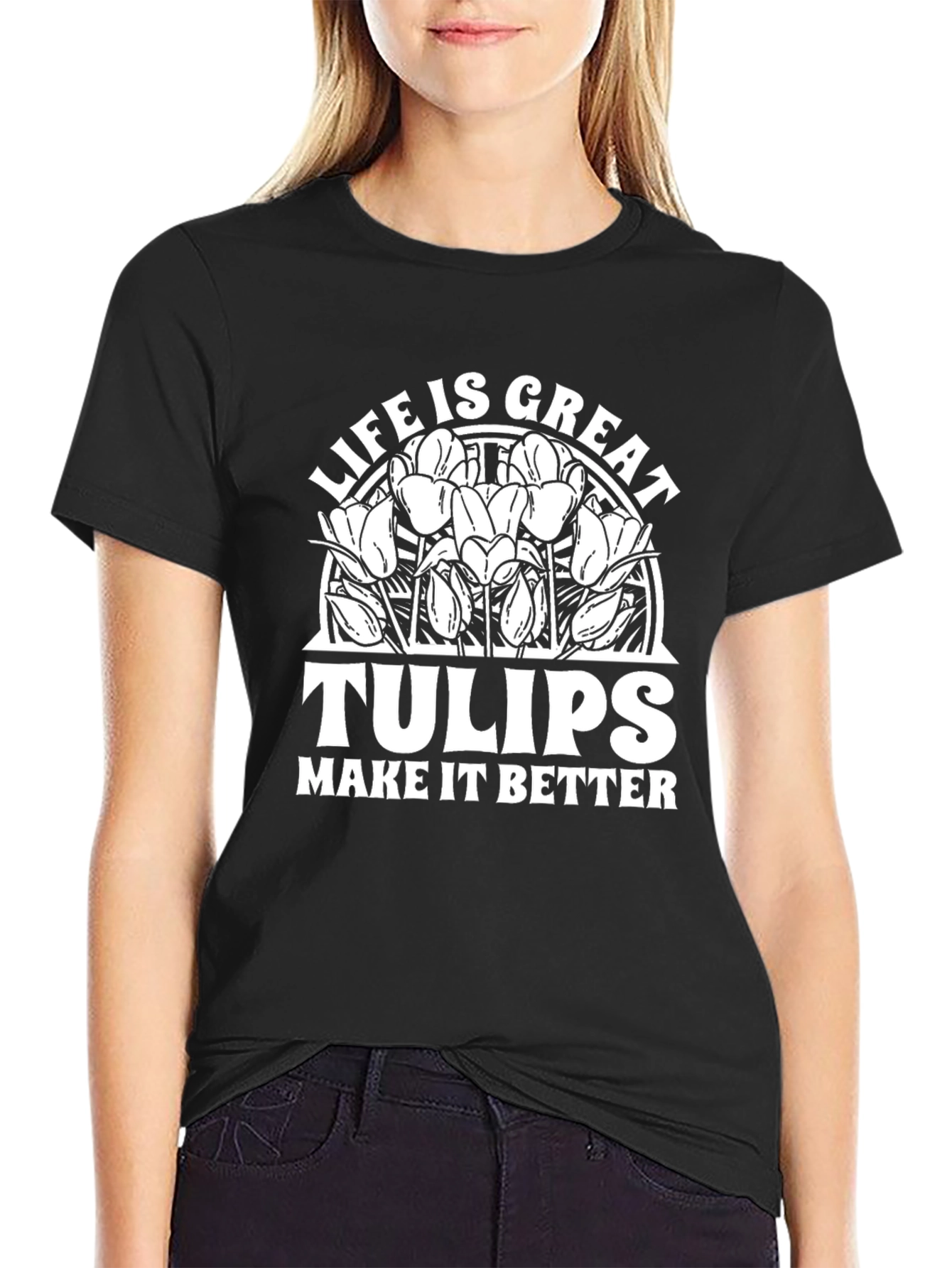 Life Is Great Tulips T-Shirt