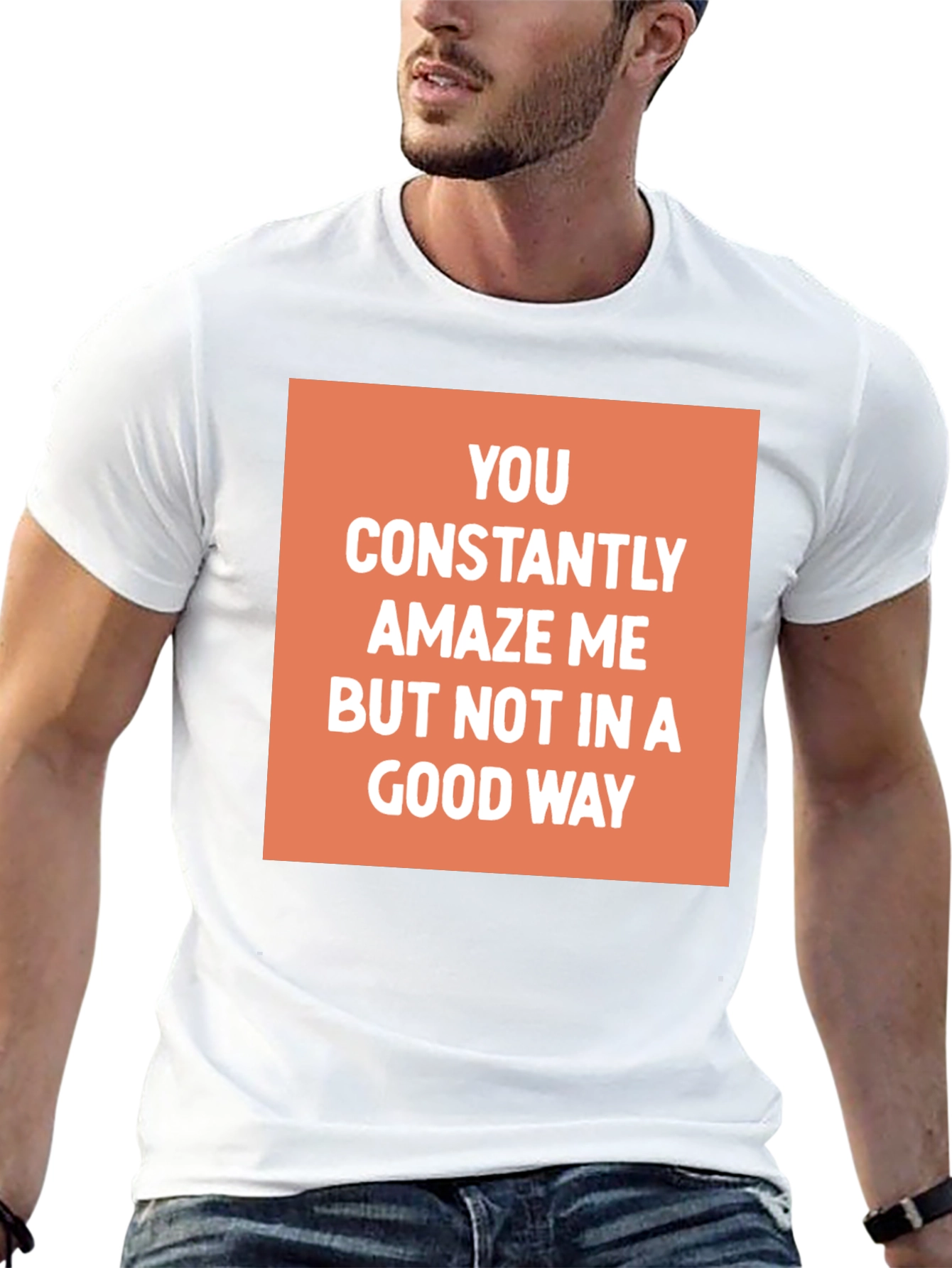 Funny Sarcastic Graphic Tee - You Amaze Me T-Shirt