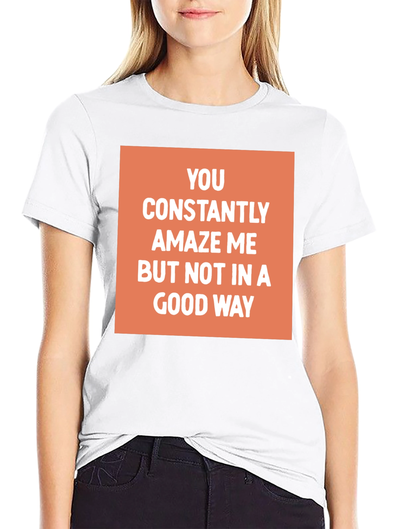 Funny Sarcastic Graphic Tee - You Amaze Me T-Shirt