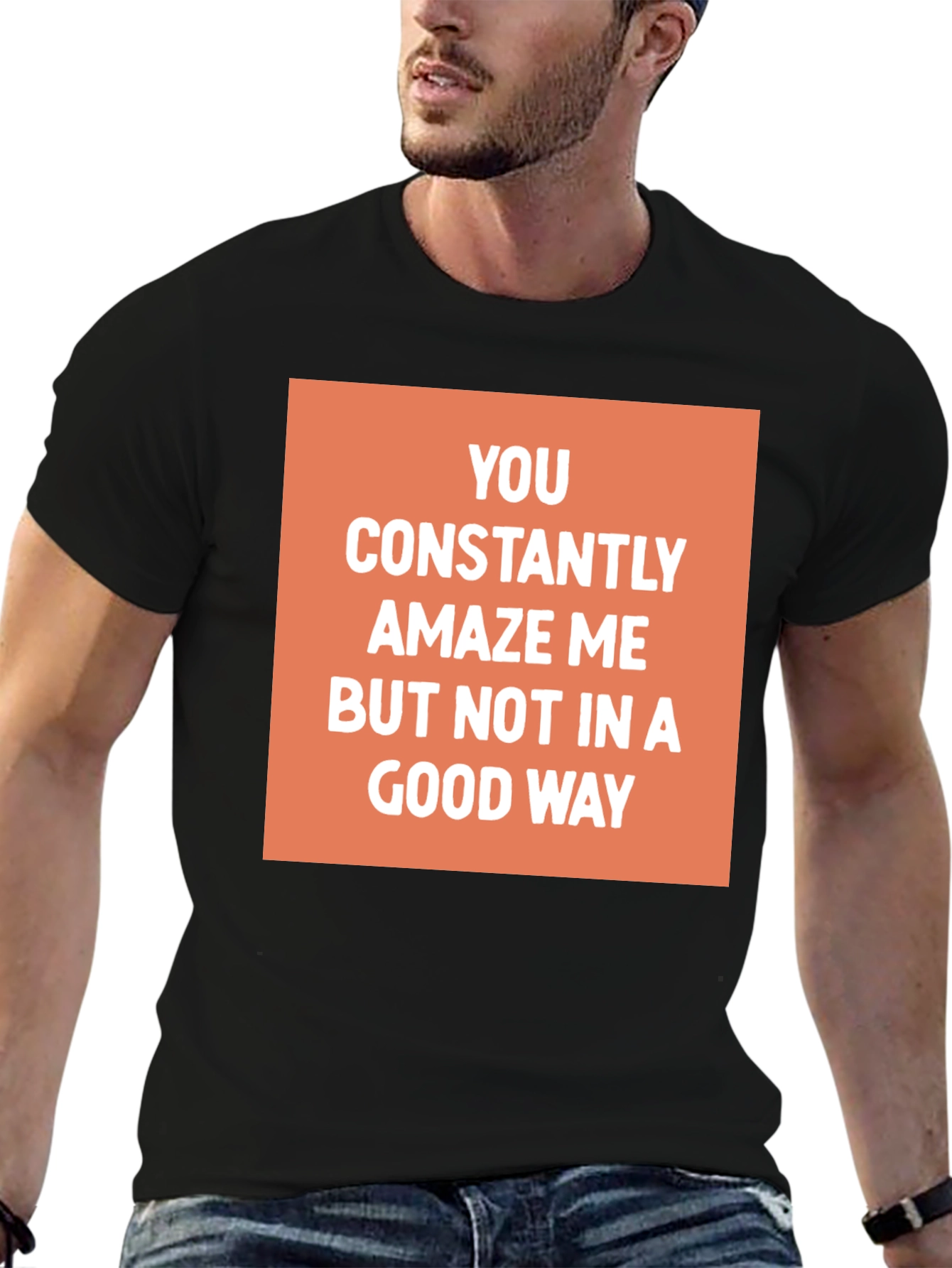 Funny Sarcastic Graphic Tee - You Amaze Me T-Shirt