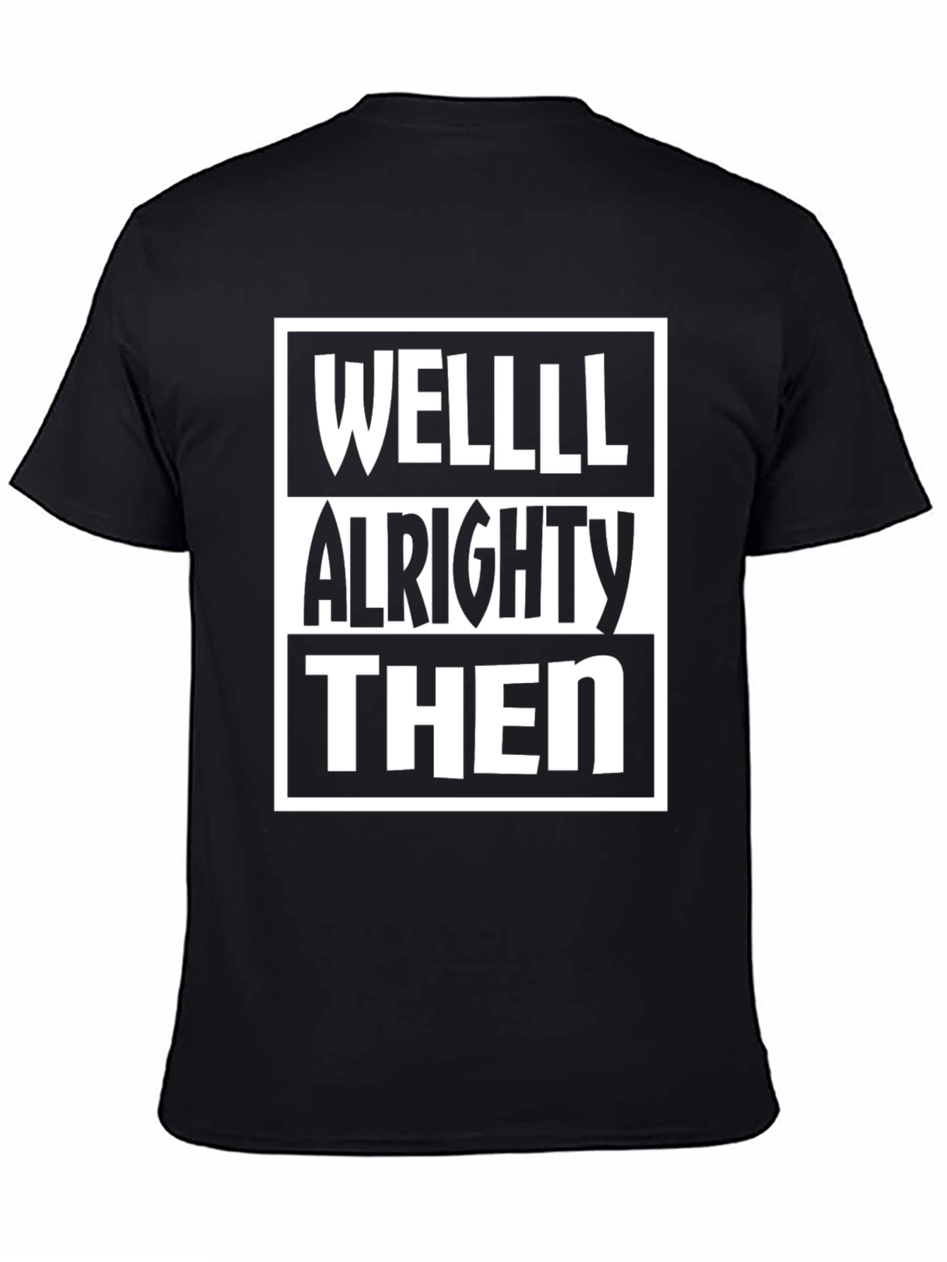 Well Alrighty Then Graphic T-Shirt