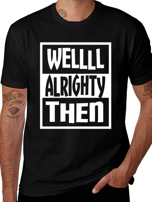 Well Alrighty Then Graphic T-Shirt