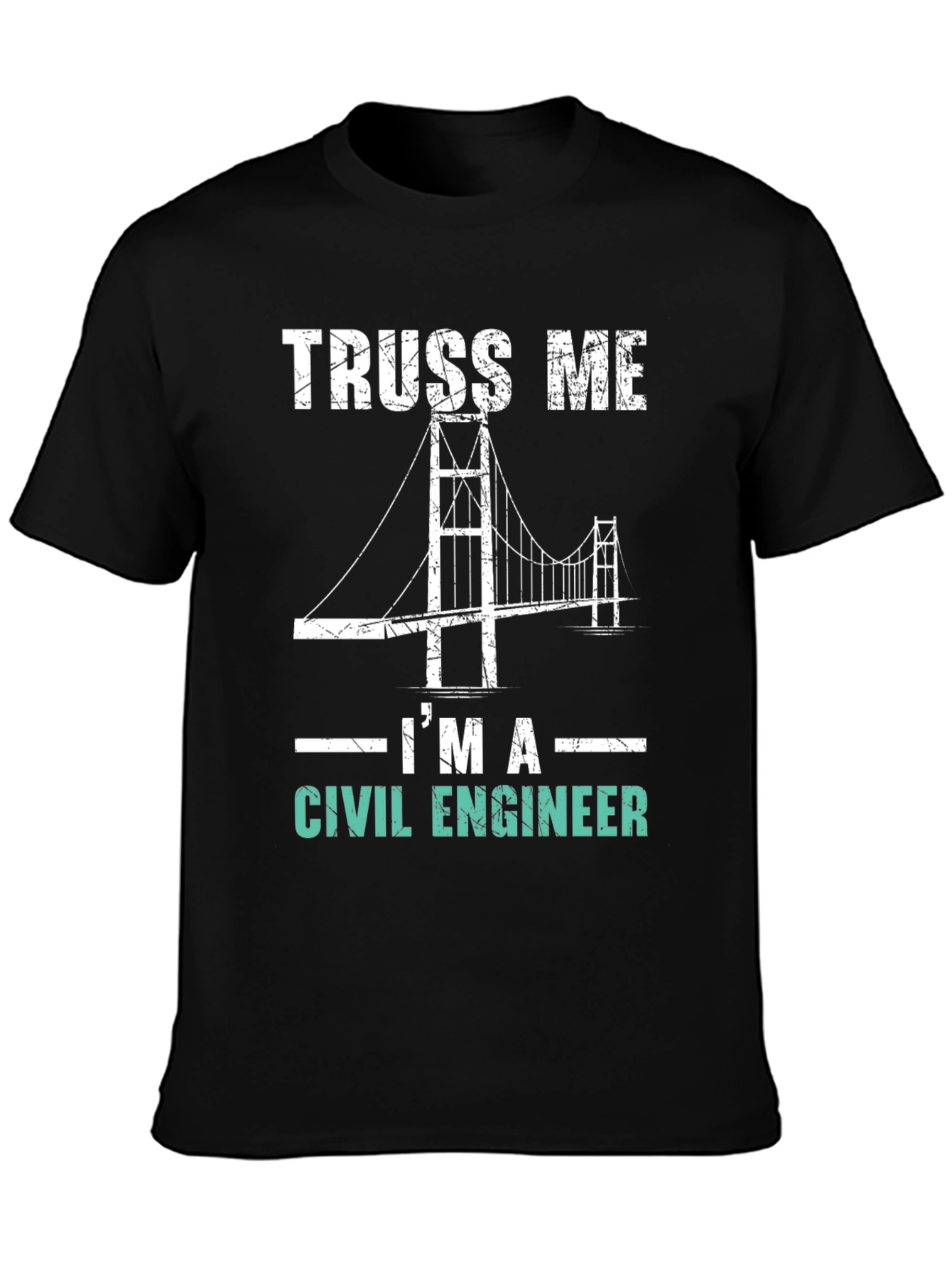 Truss Me Im A Civil Engineer Graphic Tee