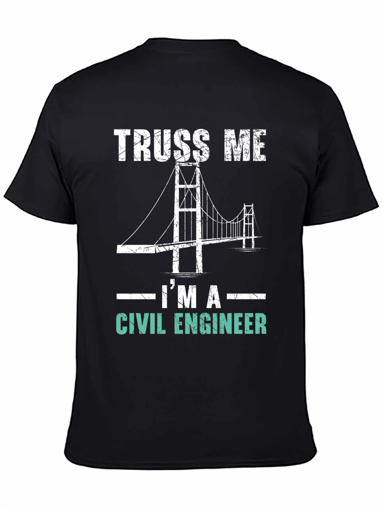 Truss Me Im A Civil Engineer Graphic Tee